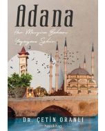 Adana - Her Mevsim Baharı Yaşayan Şehir