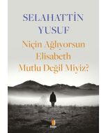 Niçin Ağlıyorsun Elisabeth Mutlu Değil Miyiz?