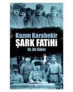 Kazım Karabekir - Şark Fatihi