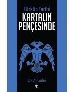 Türkün Tarihi - Kartalın Pençesinde
