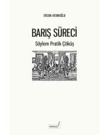 Barış Süreci - Söylem Pratik Çöküş