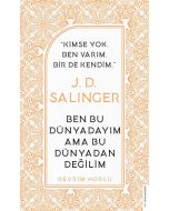 J. D. Salinger - Ben Bu Dünyadayım Ama Bu Dünyadan Değilim