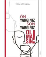 Ön Yargınız Son Yargınız Olmasın!