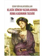 Klasik Dönem Yazarlarında Roma Kadınının Tasviri