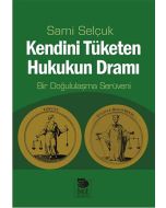 Kendini Tüketen Hukukun Dramı