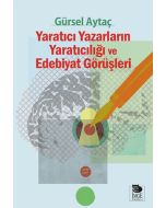 Yaratıcı Yazarların Yaratıcılığı ve Edebiyat Görüşleri