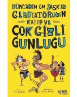 Dünyanın En Şaşkın Gladyatörünün Kayıp ve Çok Gizli Günlüğü (Ciltli)