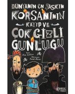 Dünyanın En Şaşkın Korsanının Kayıp ve Çok Gizli Günlüğü (Ciltli)