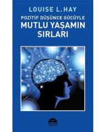 Pozitif Düşünce Gücüyle Mutlu Yaşamın Sırları