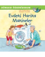 Dünyayı Öğreniyorum - Evdeki Harika Makineler