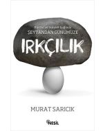 Kur'an ve Sünnet Işığında Şeytandan Günümüze Irkçılık