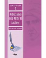 Son Şahitler 6 - Bediüzzaman Said Nursi’yi Anlatıyor