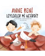 Anne Beni Leylekler mi Getirdi? (Ciltli)