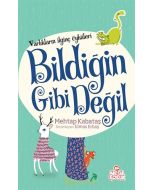Varlıkların İlginç Öyküleri - Bildiğin Gibi Değil