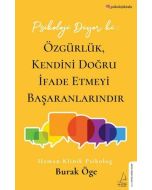 Psikoloji Diyor ki: Özgürlük, Kendini Doğru İfade Etmeyi Başaranlarındır