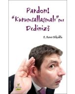 Pardon! “Kurumsallaşmalı”mı Dediniz?