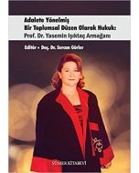 Adalete Yönelmiş Bir Toplumsal Düzen Olarak Hukuk: Prof. Dr. Yasemin Işıktaç Armağanı