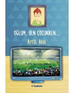 Oğlum, Ben Çocukken...