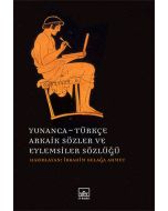 Yunanca - Türkçe Arkaik Sözler ve Eylemsiler Sözlüğü