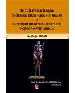 Ohal ile Kalıcılaşan Düşman Ceza Hukuku Rejimi ve Alternatif Bir Kuram Denemesi: Performatif Hukuk
