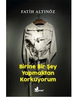 Birine Bir Şey Yapmaktan Korkuyorum