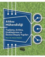 Atıksu Mühendisliği: Toplama, Arıtma, Uzaklaştırma ve Denize Deşarj Yapıları
