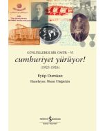 Günlüklerde Bir Ömür 6 - Cumhuriyet Yürüyor!