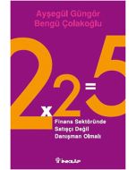 2x2=5 Finans Sektöründe Satışçı Değil Danışman Olmalı
