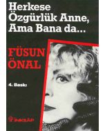 Herkese Özgürlük Anne, Ama Bana da...