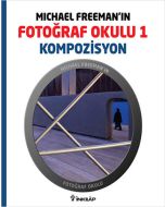 Michael Freeman’ın Fotoğraf Okulu 1 - Kompozisyon