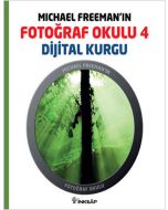Michael Freeman’ın Fotoğraf Okulu 4 - Dijital Kurgu