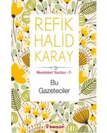 Memleket Yazıları 7 - Bu Gazeteciler