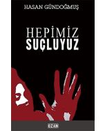 Hepimiz Suçluyuz