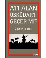 Atı Alan Üsküdar'ı Geçer mi?