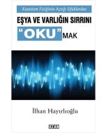 Kuantum Fiziğinin Açtığı Ufuklarda Eşya ve Varlığın Sırrını Okumak