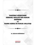 Tanzimat Sürecinde Osmanlı Devleti'nin Hukuk Değişimi Namık Kemal'in Hukuk Anlayışı