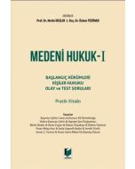 Medeni Hukuk - I Başlangıç Hükümleri Kişiler Hukuku Olay ve Test Soruları Pratik Kitabı