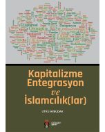 Kapitalizme Entegrasyon ve İslamcılık(lar)