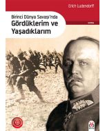 Birinci Dünya Savaşı'nda Gördüklerim ve Yaşadıklarım