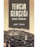 Tehcir Gerçeği ve Kütahya Ermenileri