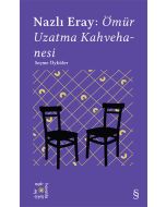 Everest Açıkhava 15 - Nazlı Eray: Ömür Uzatma Kahvehanesi Seçme Öyküler