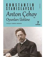 Anton Çehov ve Oyunları Üstüne