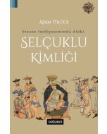 Bizans Tarihyazımında Öteki Selçuklu Kimliği