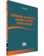 Gümrük Kıymeti ve Kıymet Tespit Yöntemleri