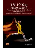 15-19 Yaş Futbolcuların Fonksiyonel Hareket Görüntüleme (FHG) Skorlarının Şut Performansları ve Patlayıcı Kuvvetleri İle İlişkisi