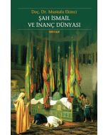 Şah İsmail ve İnanç Dünyası