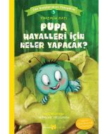 Can Dostlarımızı Tanıyalım 5 - Pupa Hayalleri İçin Neler Yapacak?