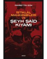 İstiklal Mahkemeleri ve Şeyh Said Kıyamı