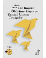 Bir Kuştan Öbürüne: Hayat ve Yazmak Üzerine Tavsiyeler