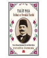Talat Paşa - İttihat ve Terakki Tarihi